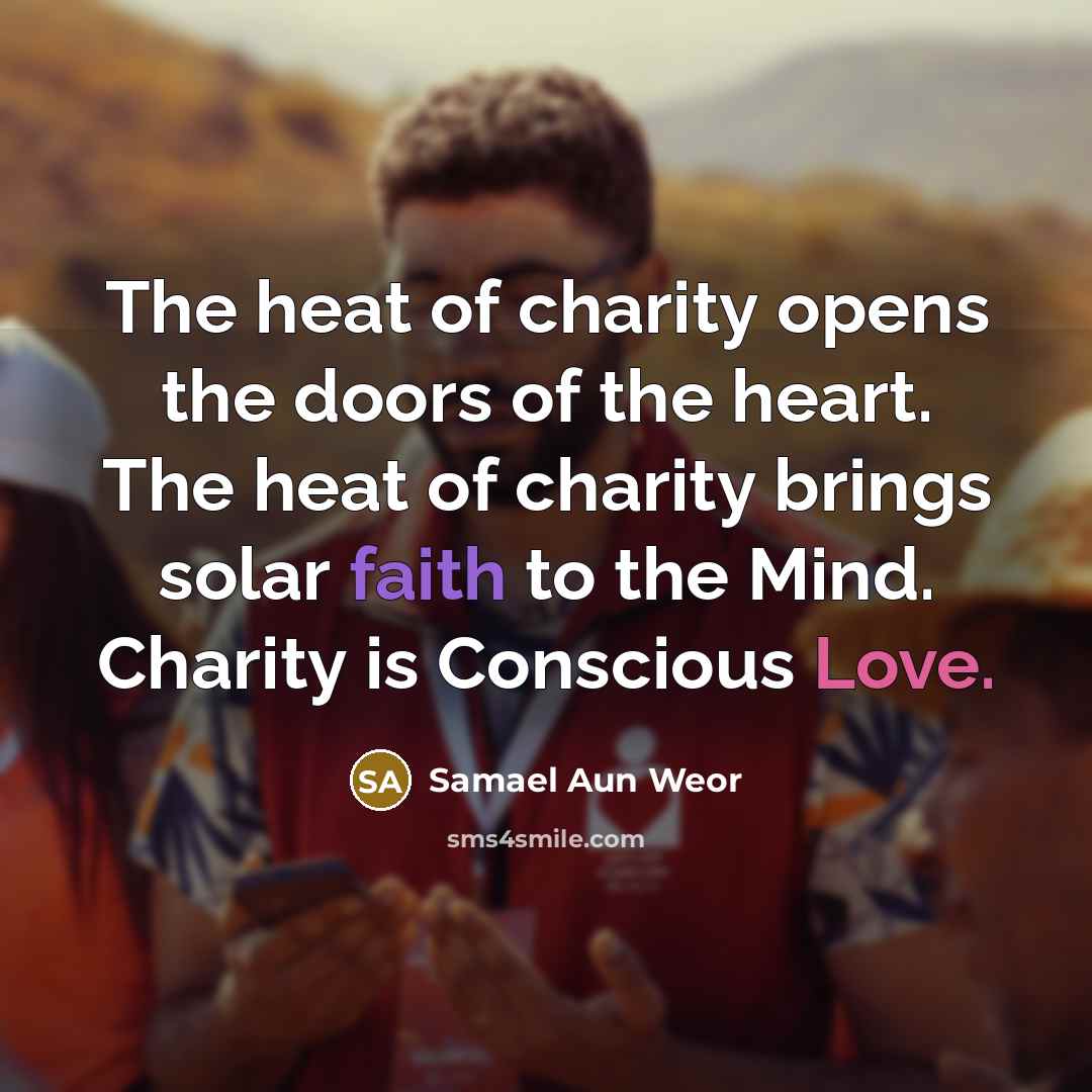 “The heat of charity opens the doors of the heart.…” quote by Samael Aun Weor