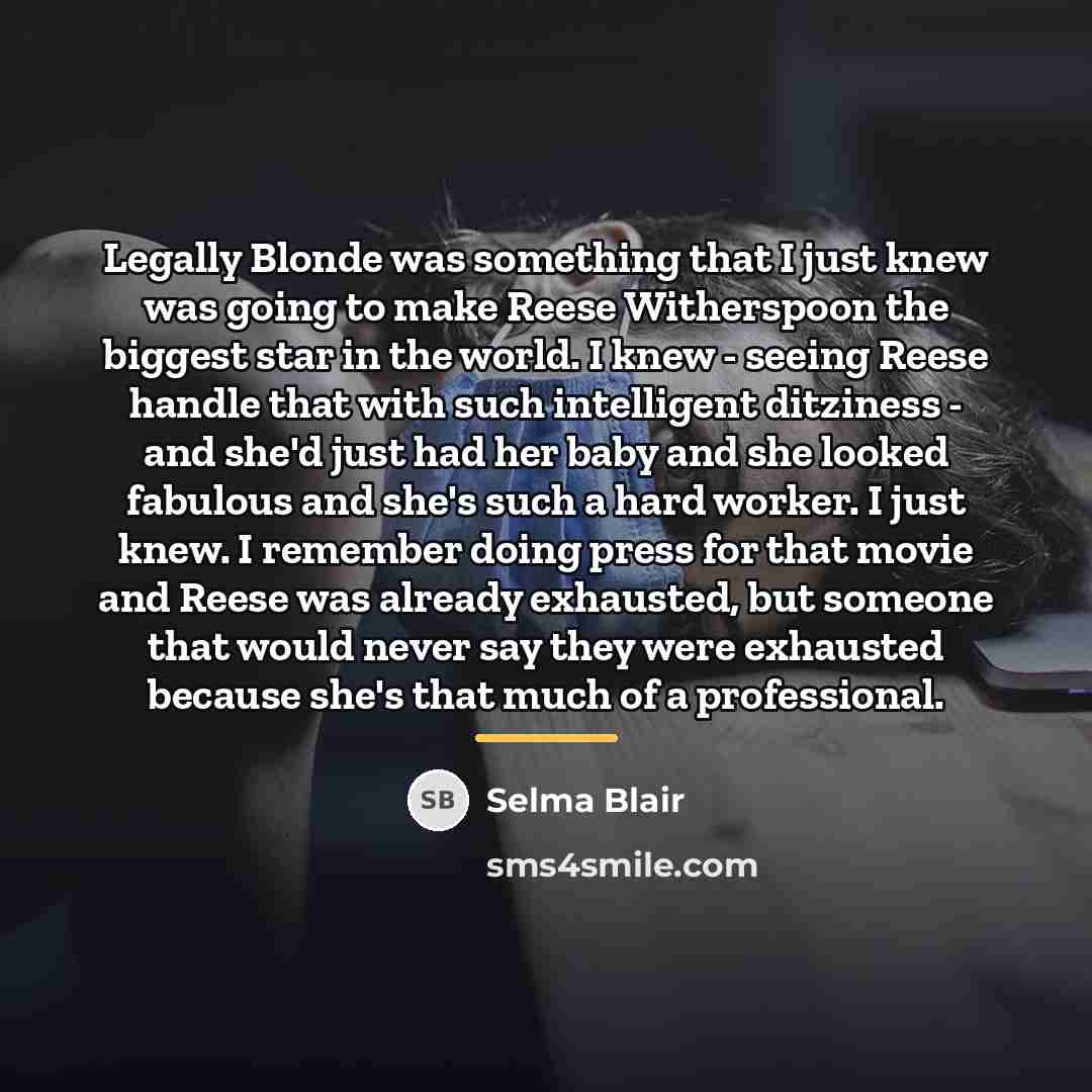 “Legally Blonde was something that I just knew was going…” quote by Selma Blair