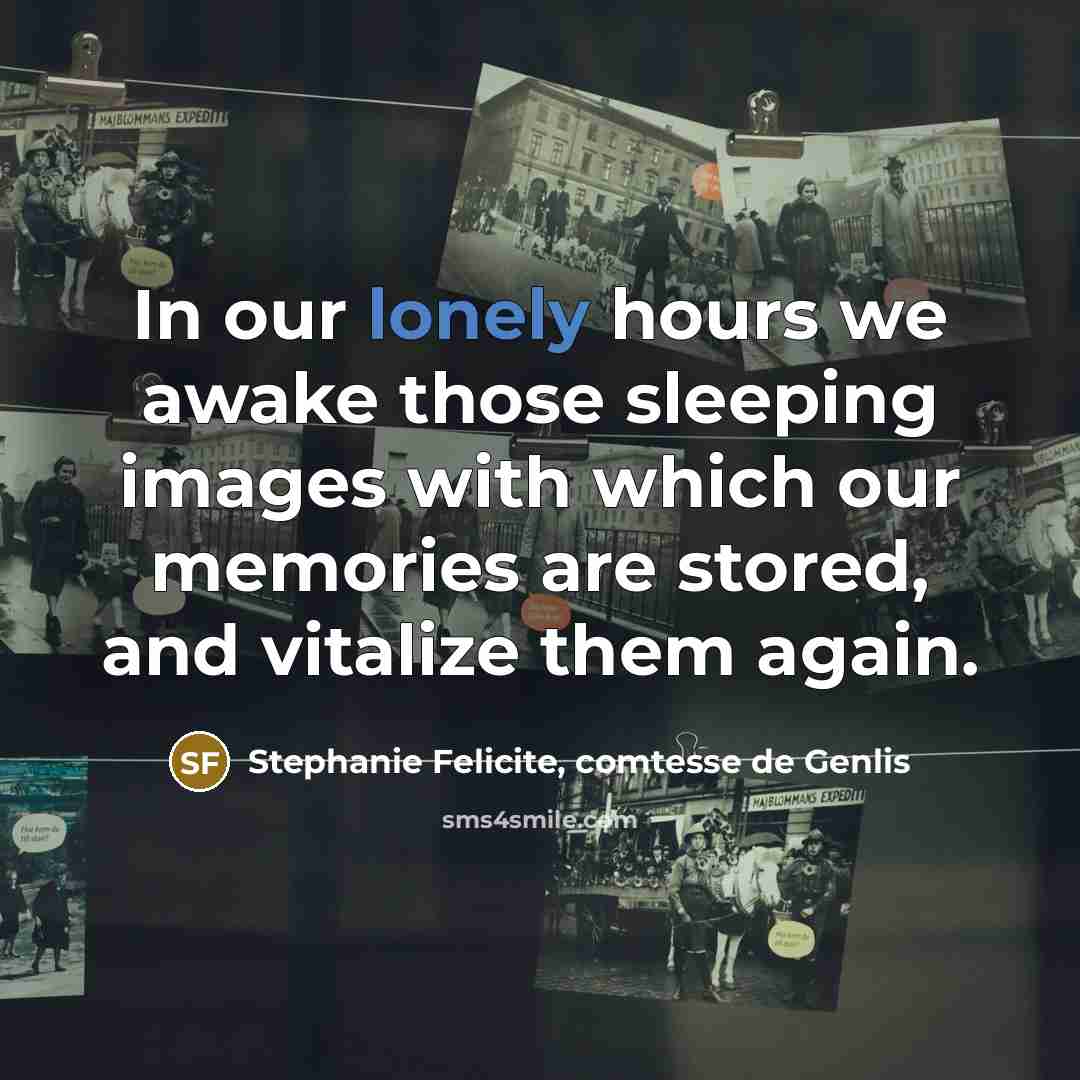 “In our lonely hours we awake those sleeping images with…” quote by Stephanie Felicite, comtesse de Genlis