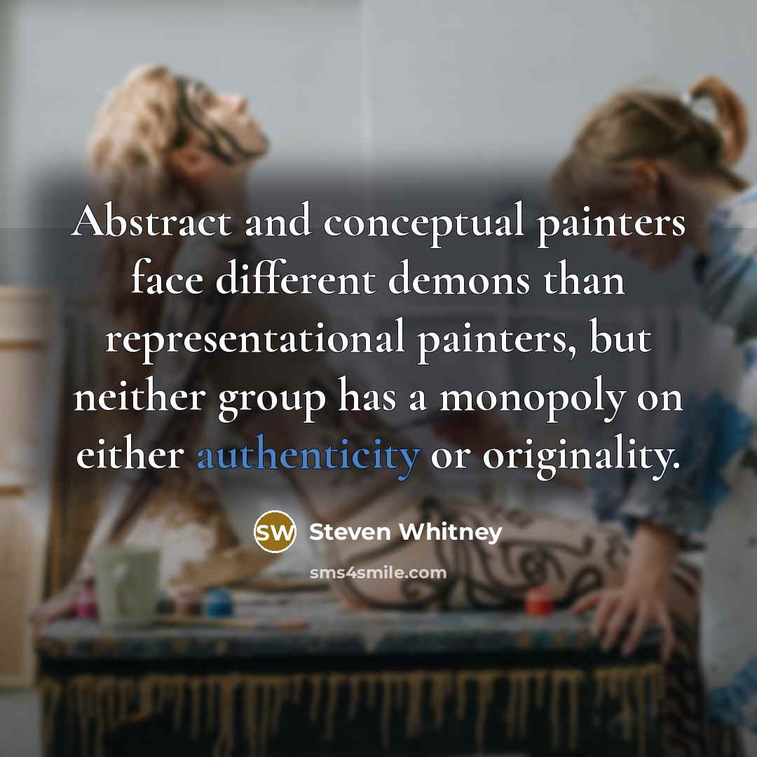 “Abstract and conceptual painters face different demons than representational painters,…” quote by Steven Whitney