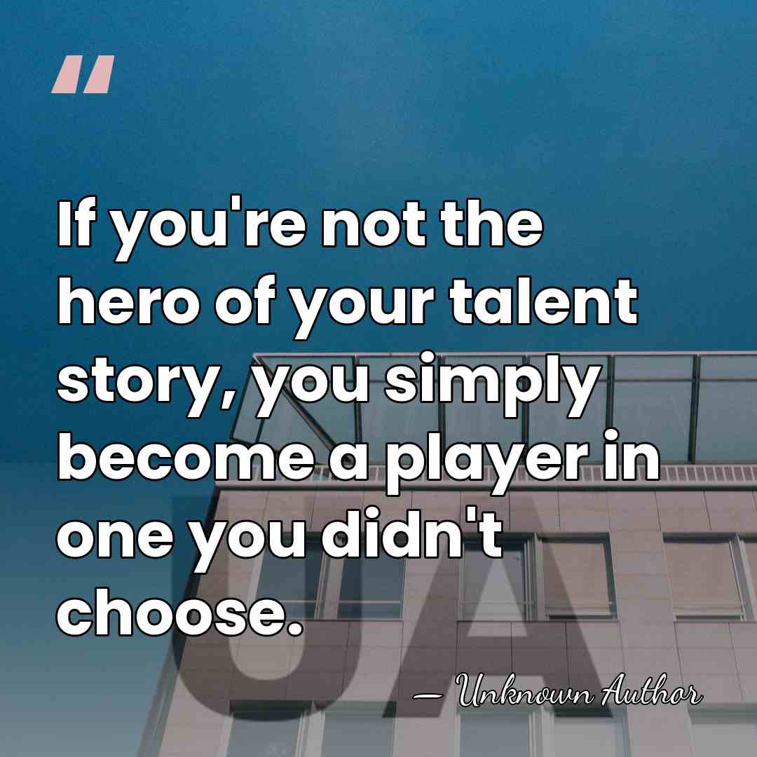 If you're not the hero of your talent story, you simply become&hellip; - Jermanne Perry