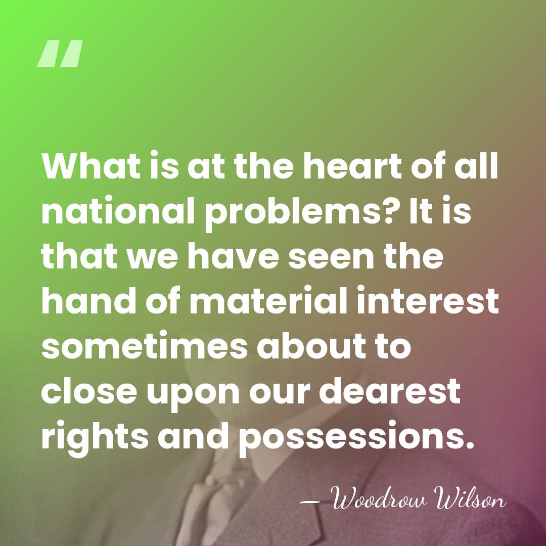 What is at the heart of all national problems? It is that&hellip; - Woodrow Wilson