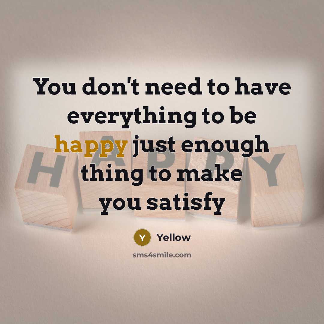 “You don't need to have everything to be happy just…” quote by Yellow