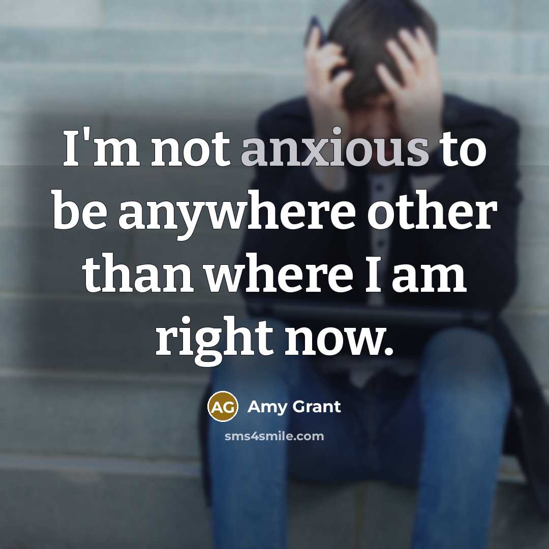 “I'm not anxious to be anywhere other than where I…” quote by Amy Grant