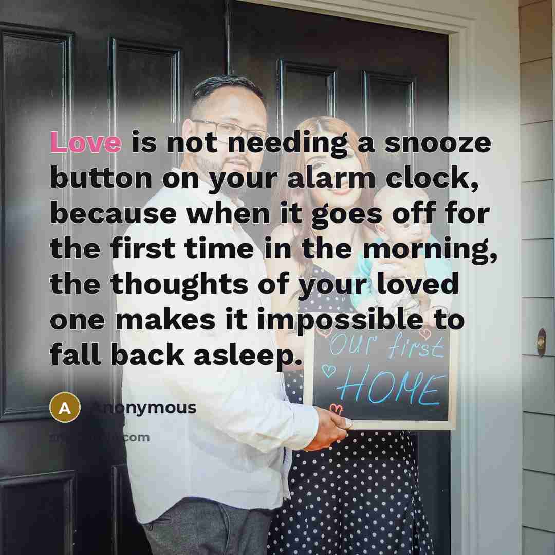 “Love is not needing a snooze button on your alarm…” quote by Anonymous