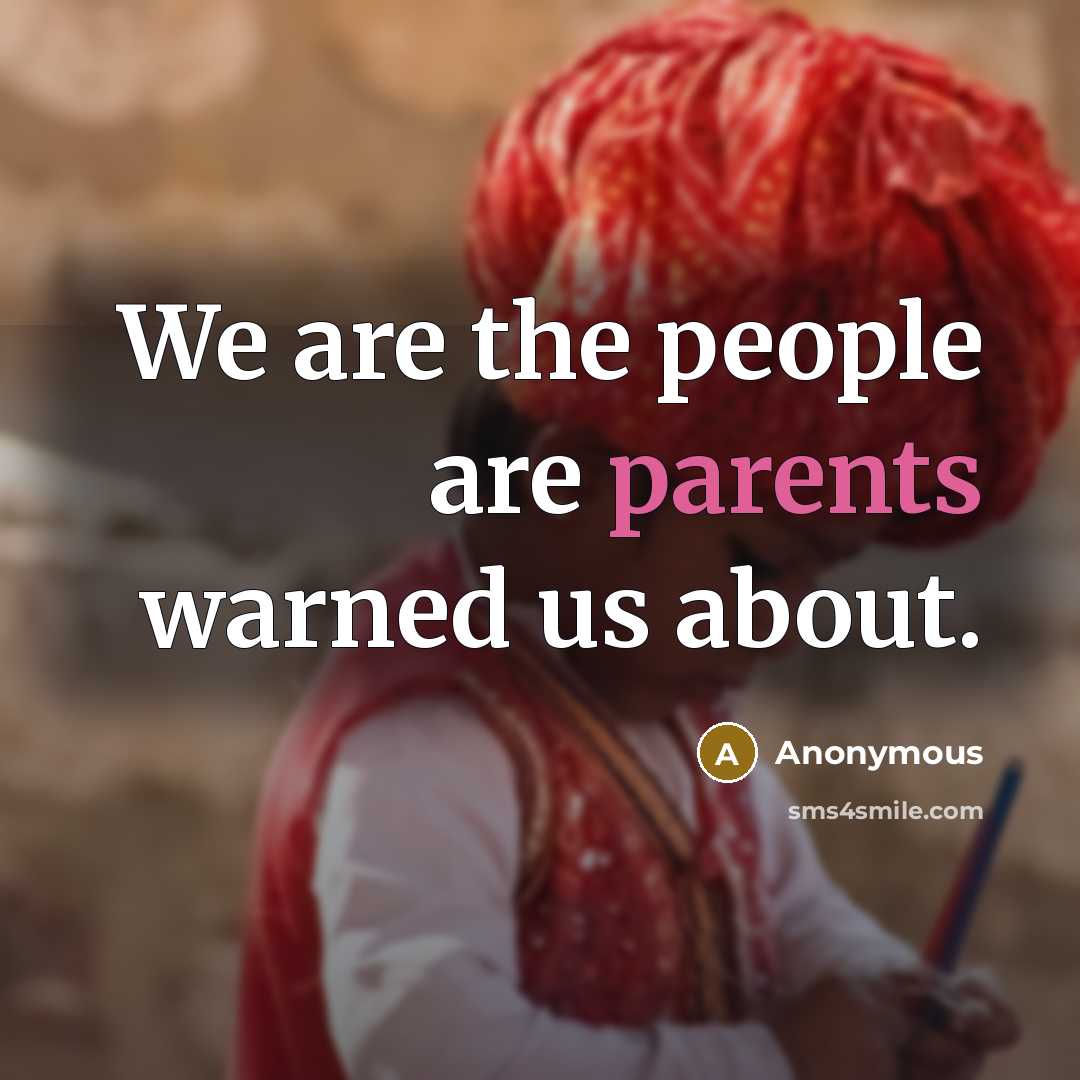 “We are the people are parents warned us about.” quote by Anonymous