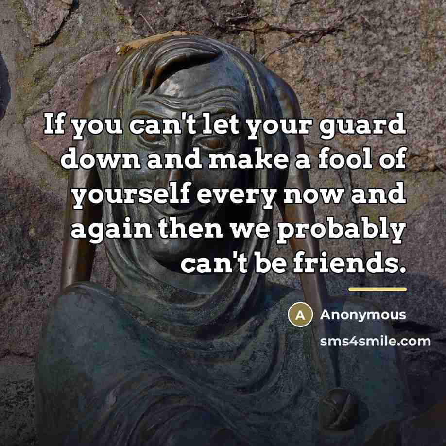 “If you can't let your guard down and make a…” quote by Anonymous