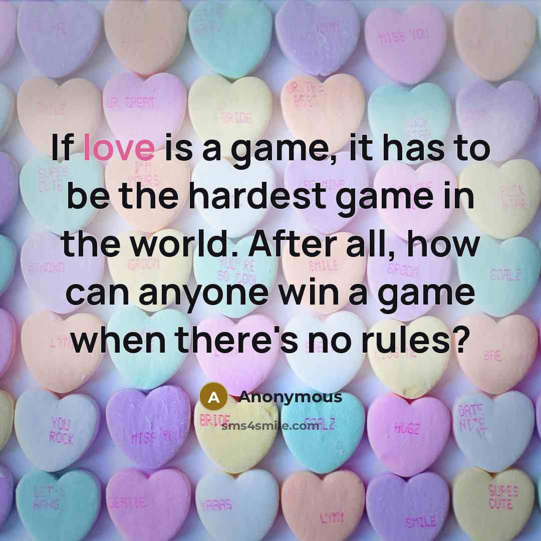 “If love is a game, it has to be the…” quote by Anonymous
