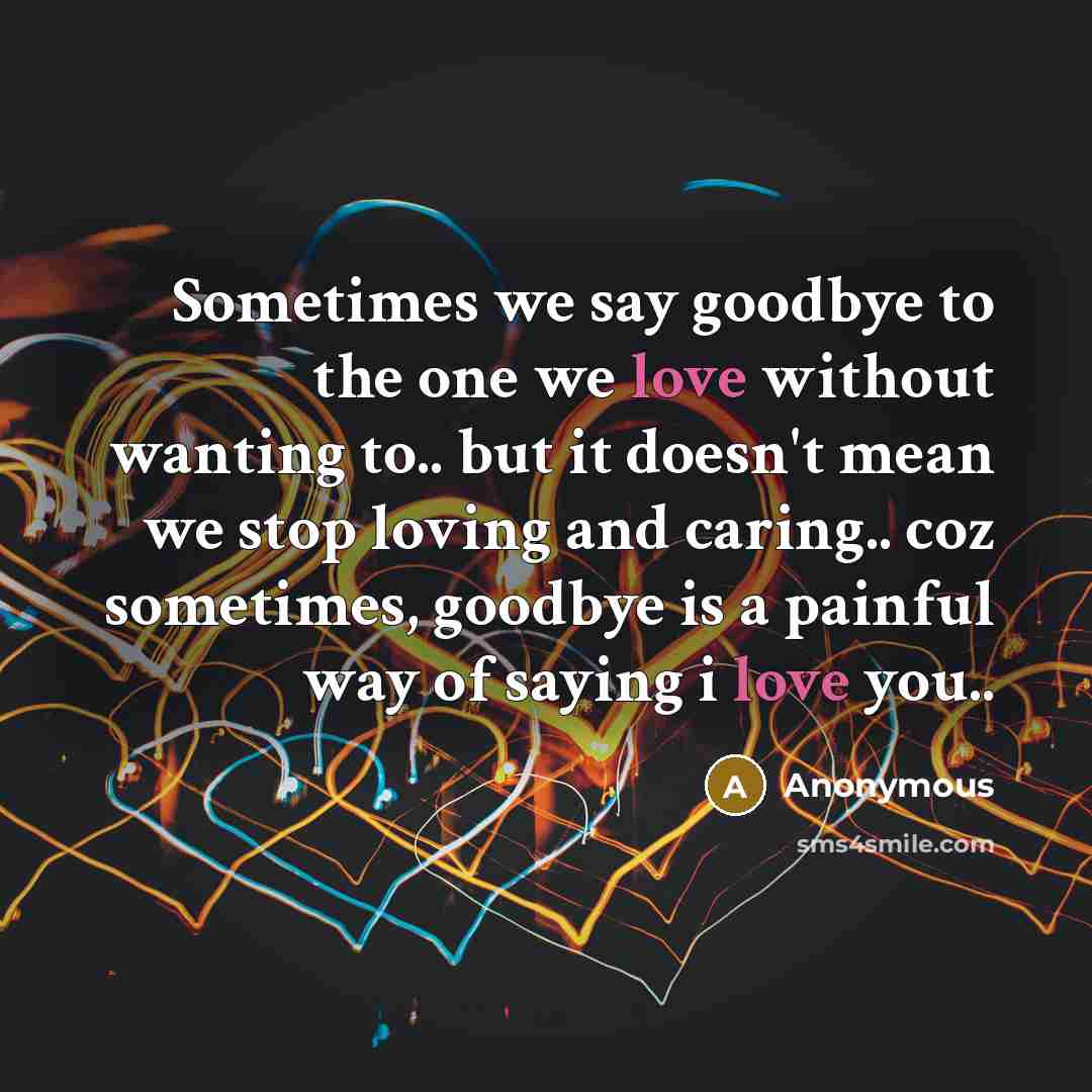 “Sometimes we say goodbye to the one we love without…” quote by Anonymous