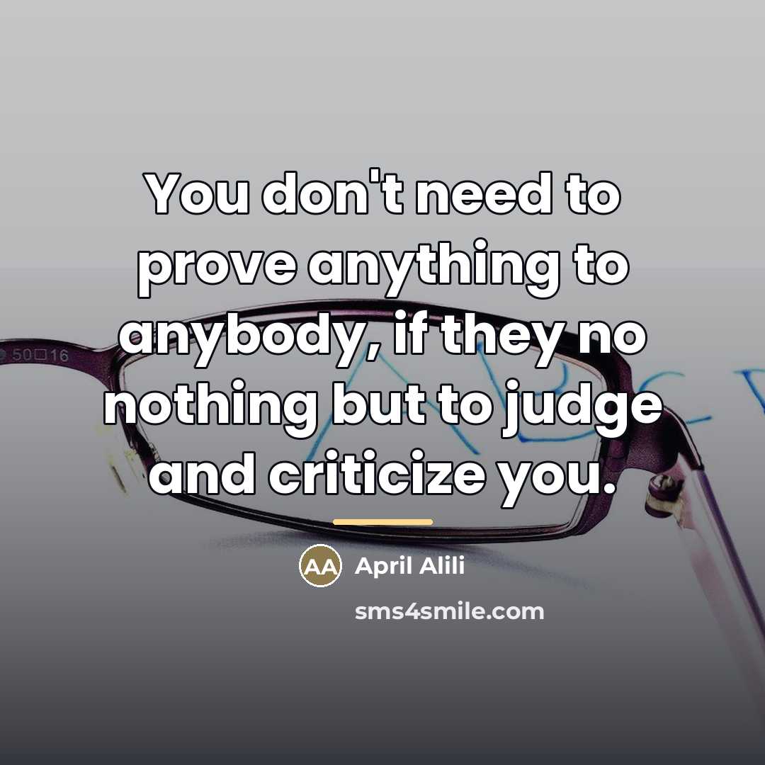 “You don't need to prove anything to anybody, if they…” quote by April Alili
