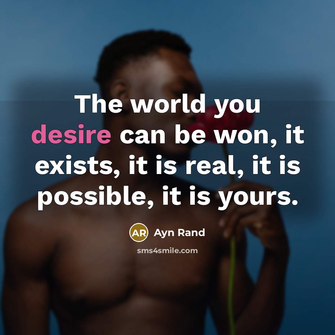 “The world you desire can be won, it exists, it…” quote by Ayn Rand