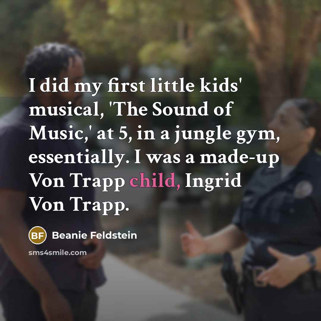 “I did my first little kids' musical, 'The Sound of…” quote by Beanie Feldstein
