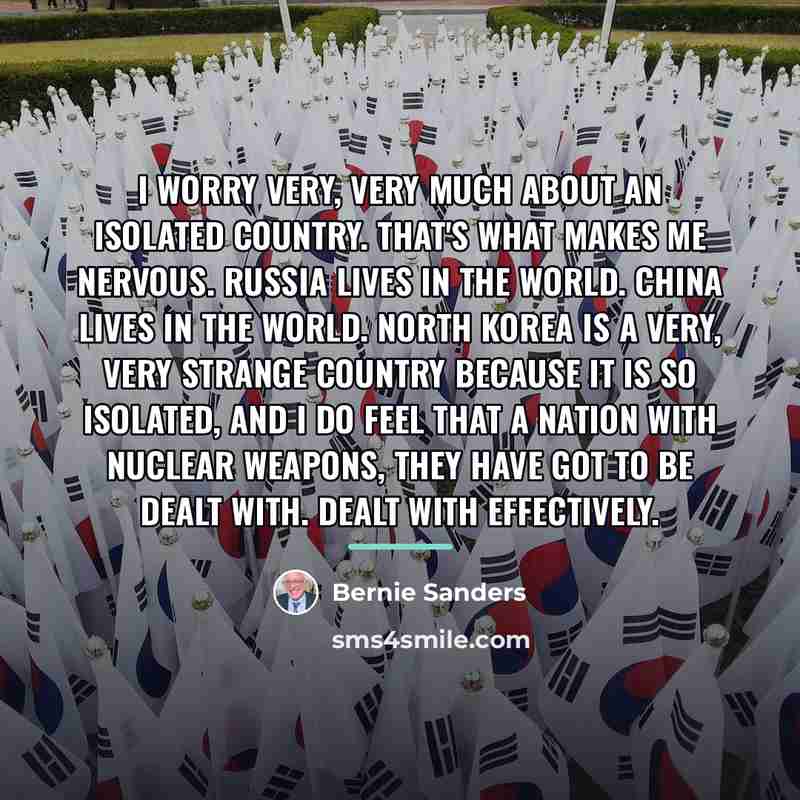 “I worry very, very much about an isolated country. That's…” quote by Bernie Sanders