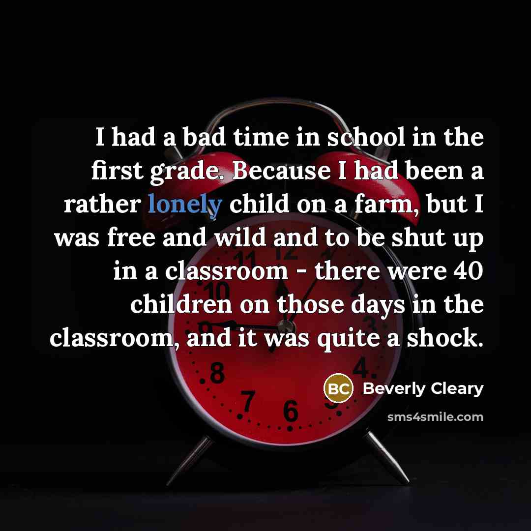 “I had a bad time in school in the first…” quote by Beverly Cleary