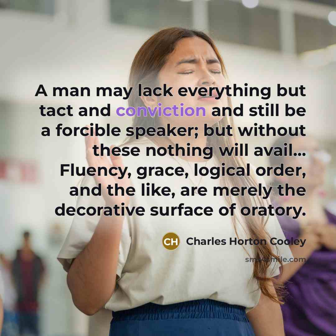 “A man may lack everything but tact and conviction and…” quote by Charles Horton Cooley