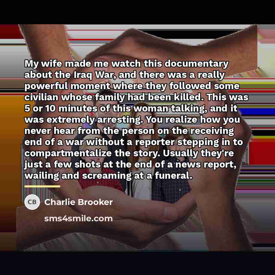 “My wife made me watch this documentary about the Iraq…” quote by Charlie Brooker