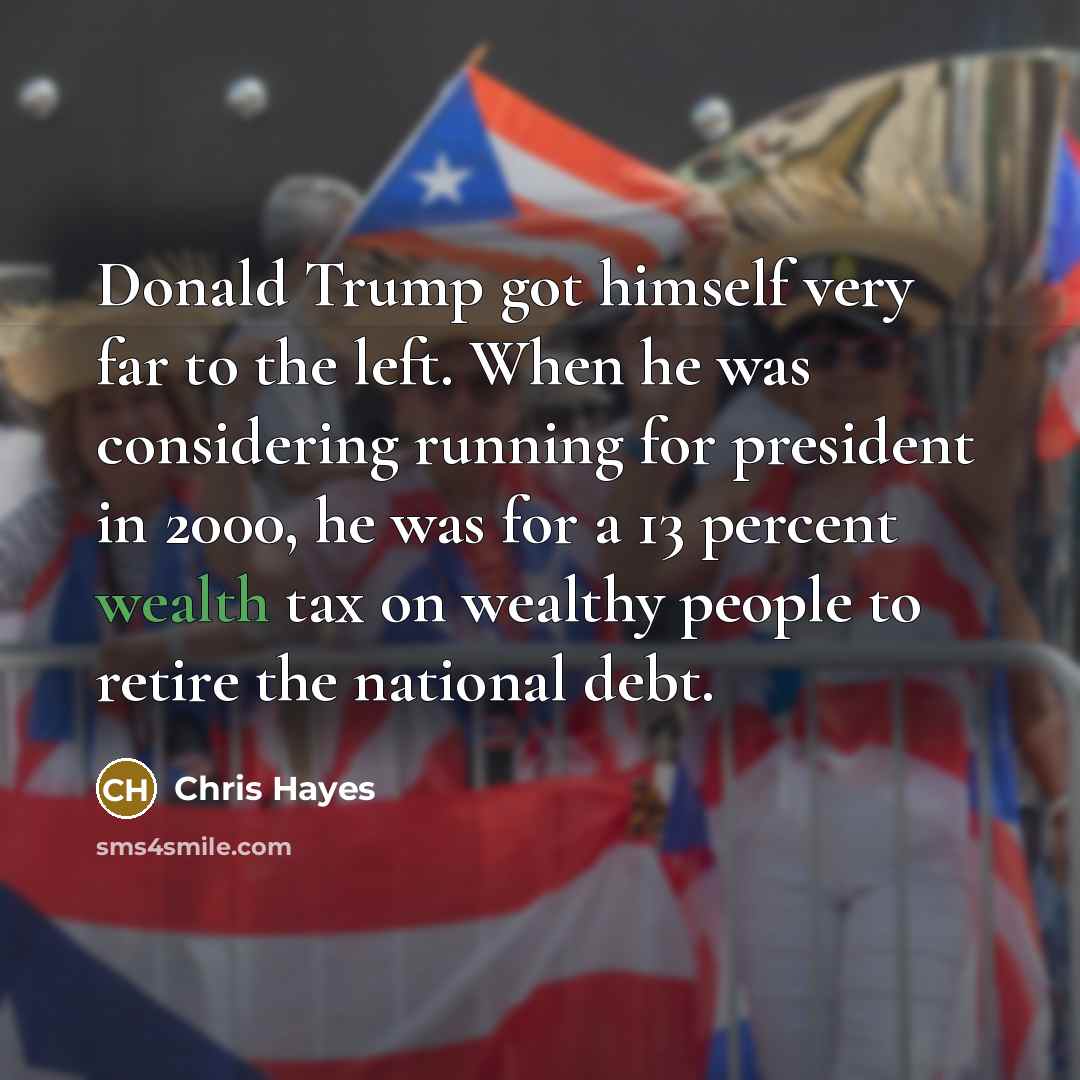 “Donald Trump got himself very far to the left. When…” quote by Chris Hayes
