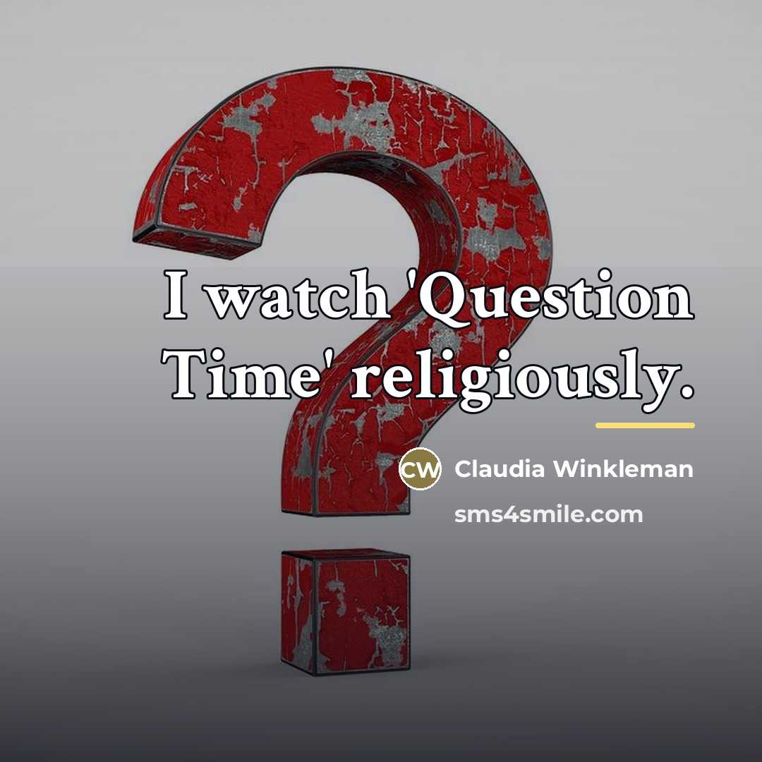 “I watch 'Question Time' religiously.…” quote by Claudia Winkleman