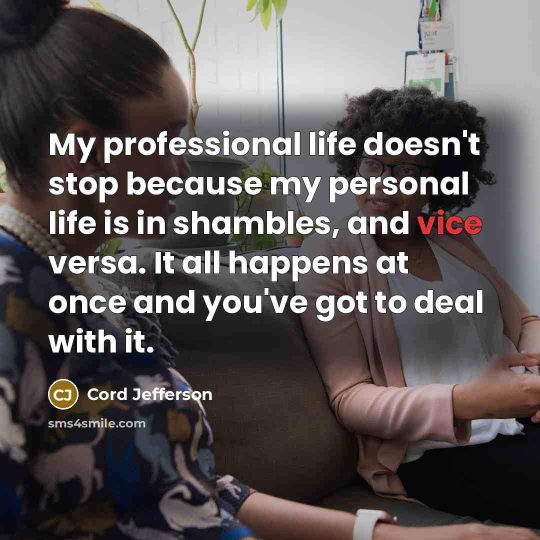 “My professional life doesn't stop because my personal life is…” quote by Cord Jefferson