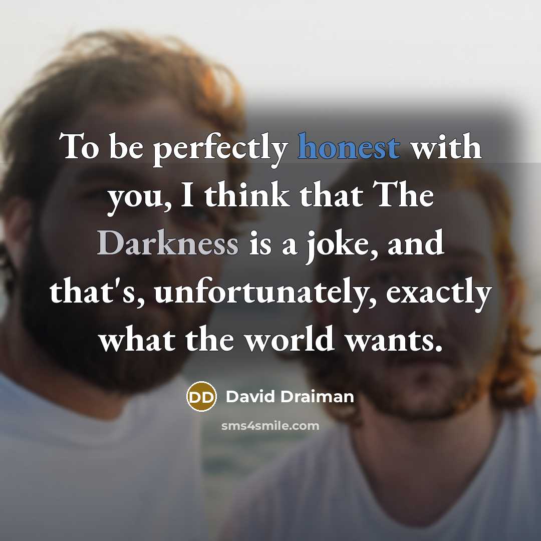“To be perfectly honest with you, I think that The…” quote by David Draiman
