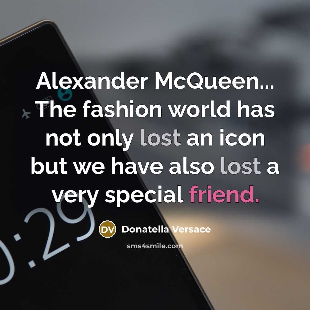 “Alexander McQueen... The fashion world has not only lost an…” quote by Donatella Versace