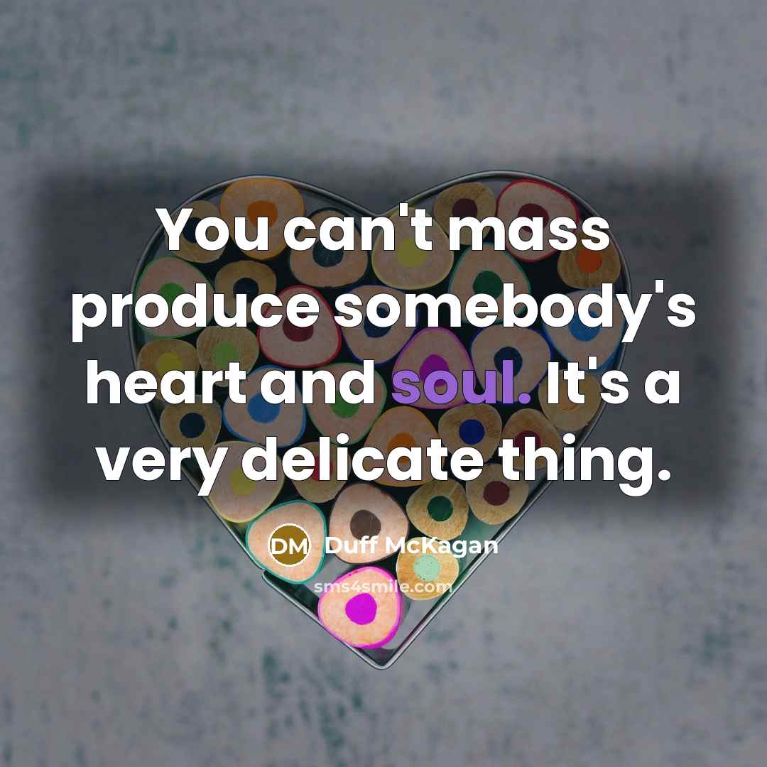 “You can't mass produce somebody's heart and soul. It's a…” quote by Duff McKagan