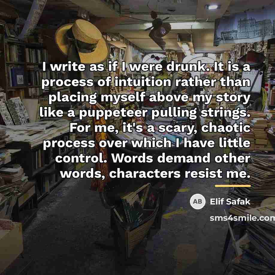 “I write as if I were drunk. It is a…” quote by Elif Safak