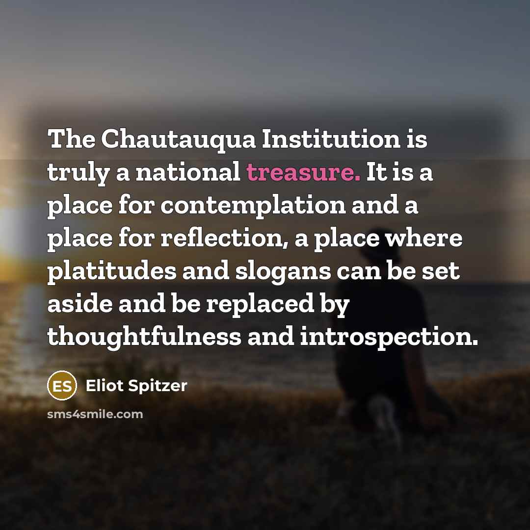 “The Chautauqua Institution is truly a national treasure. It is…” quote by Eliot Spitzer