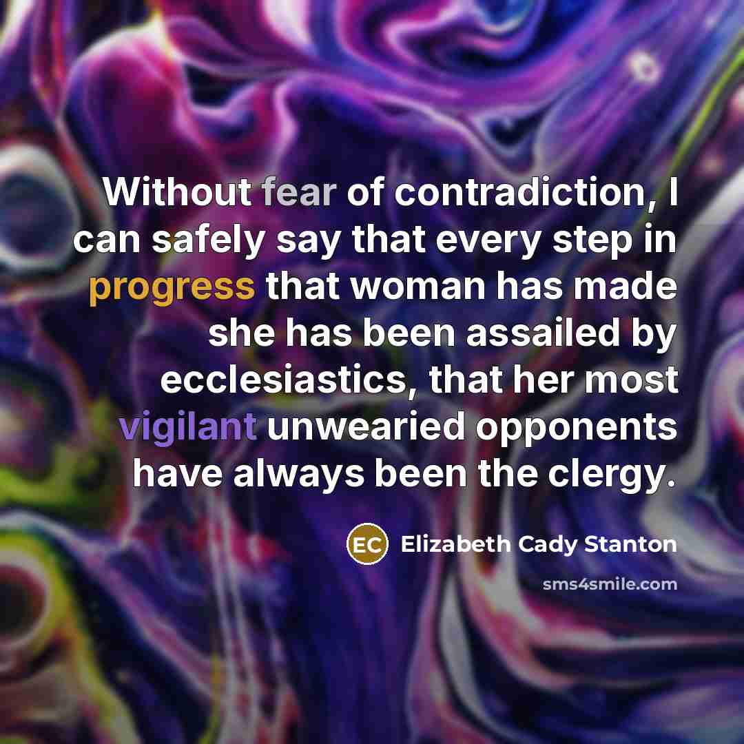 “Without fear of contradiction, I can safely say that every…” quote by Elizabeth Cady Stanton