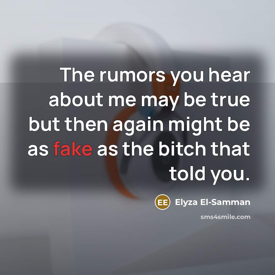 “The rumors you hear about me may be true but…” quote by Elyza El-Samman