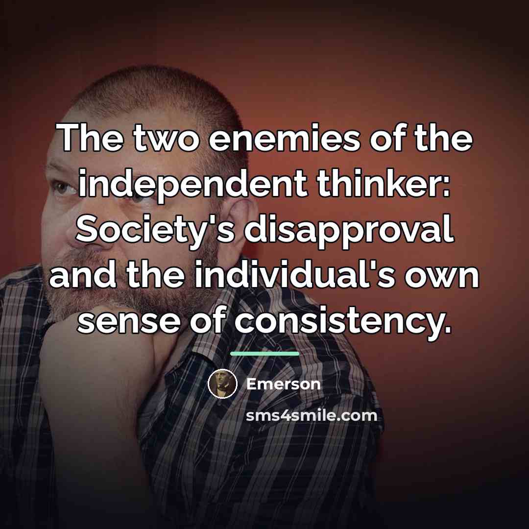 “The two enemies of the independent thinker: Society's disapproval and…” quote by Emerson