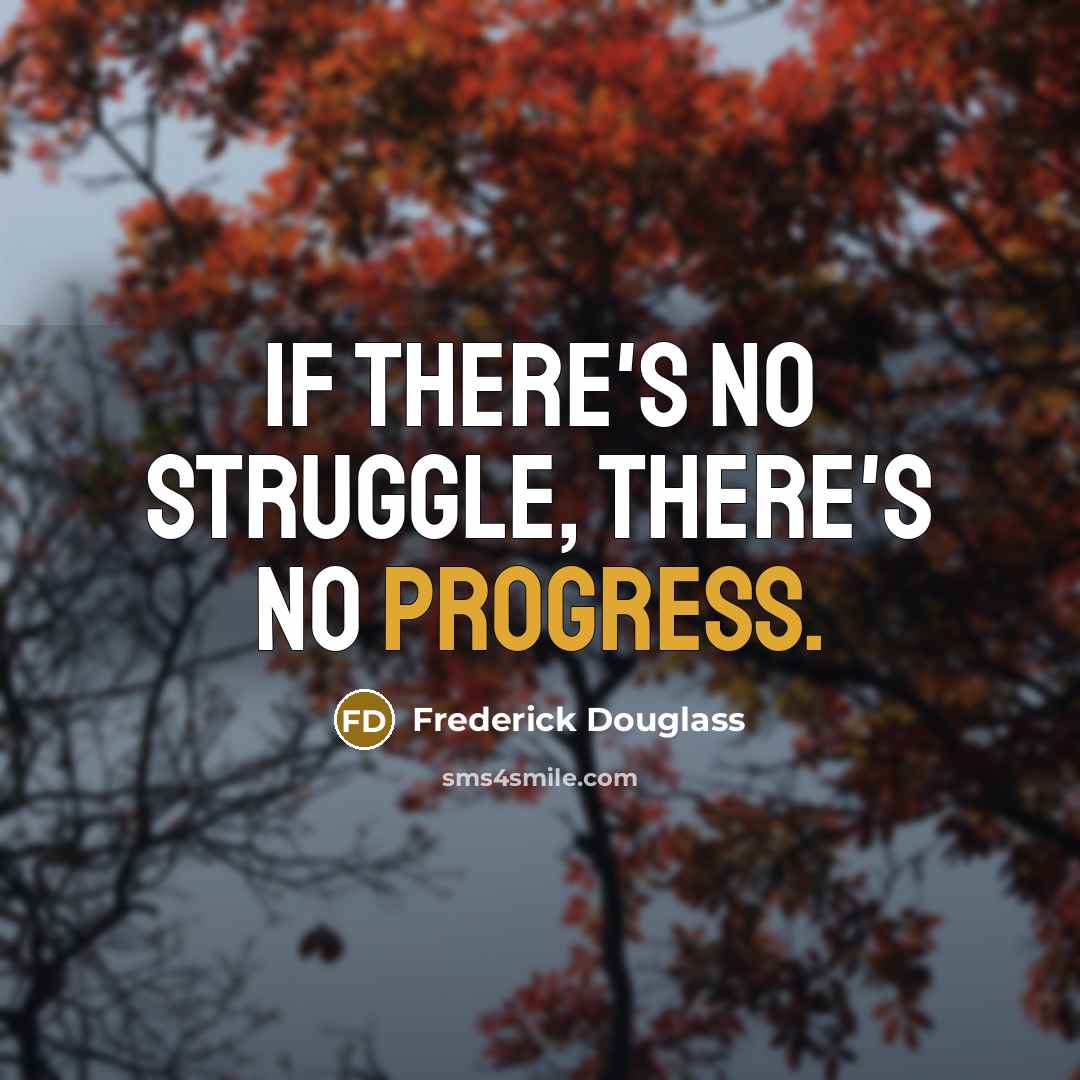 “If there's no struggle, there's no progress.…” quote by Frederick Douglass