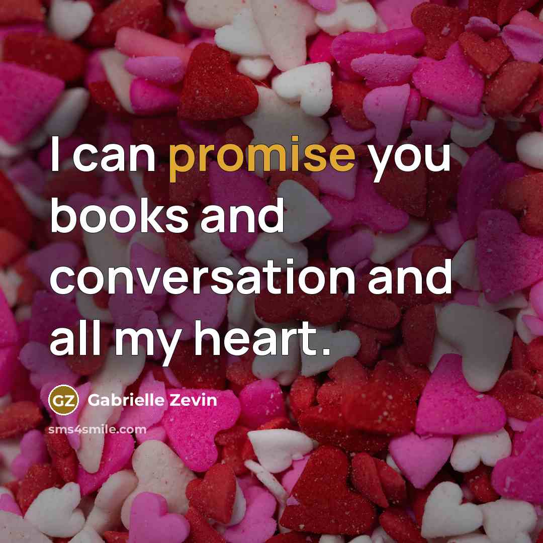 “I can promise you books and conversation and all my…” quote by Gabrielle Zevin