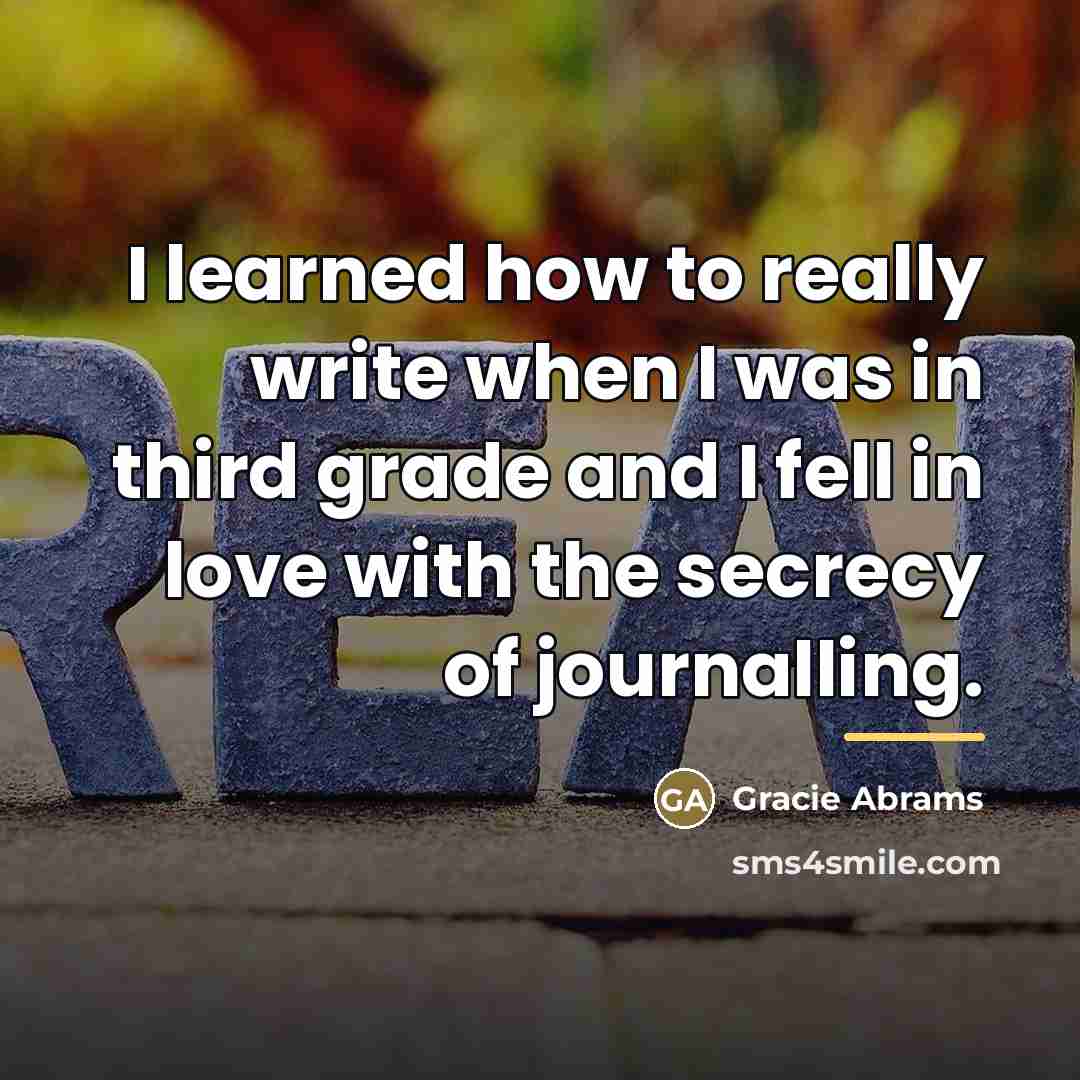 “I learned how to really write when I was in…” quote by Gracie Abrams