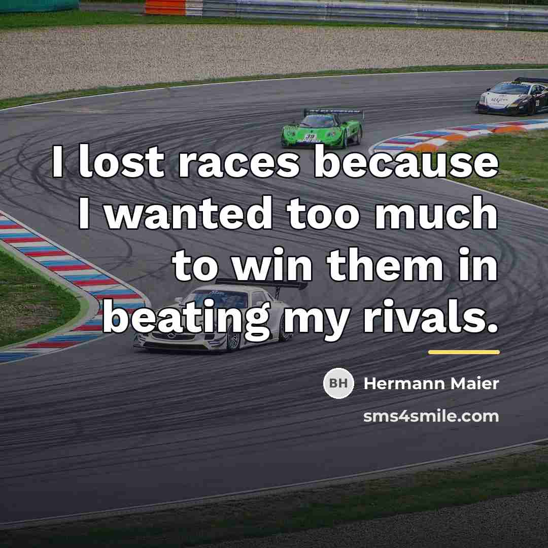 “I lost races because I wanted too much to win…” quote by Hermann Maier