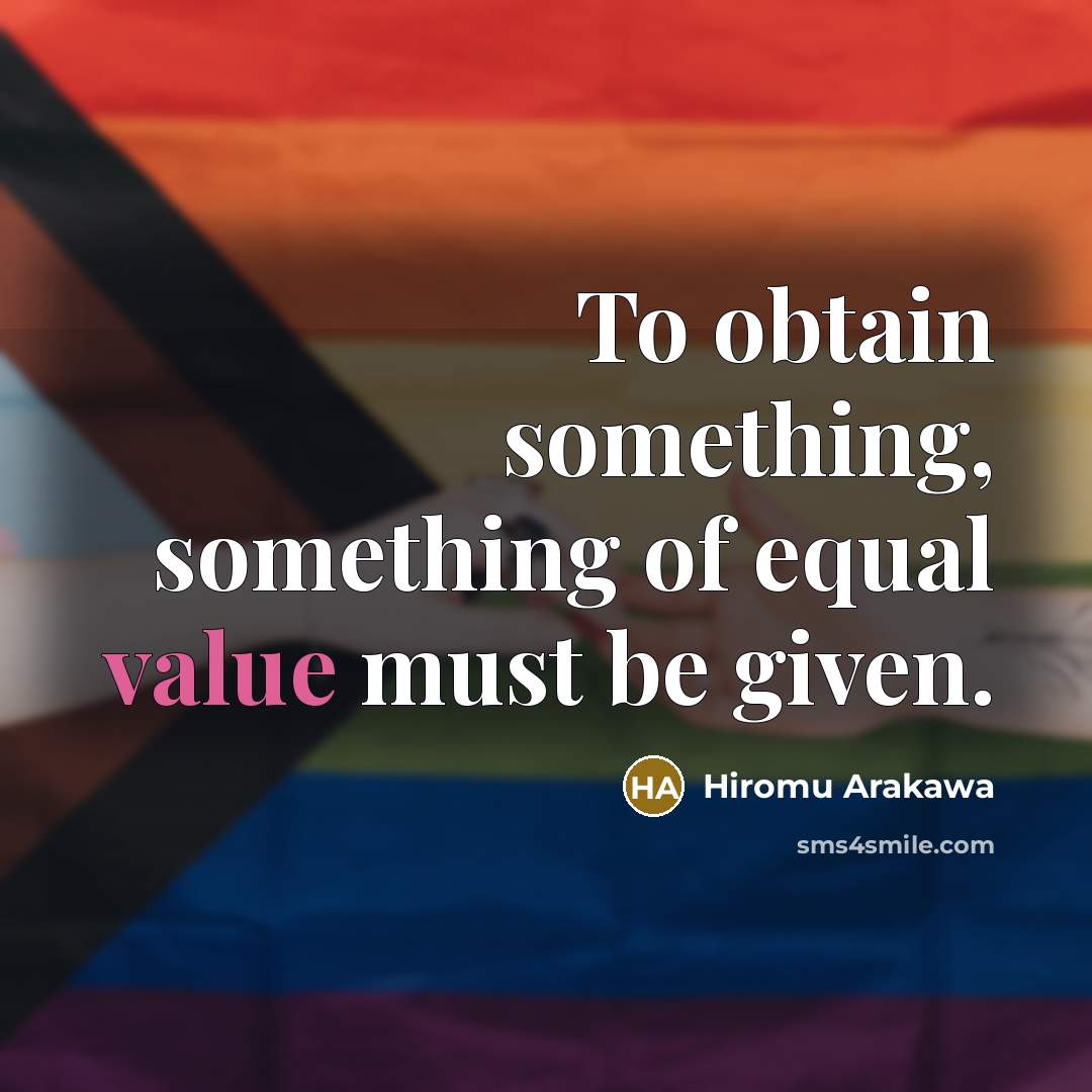 “To obtain something, something of equal value must be given.…” quote by Hiromu Arakawa
