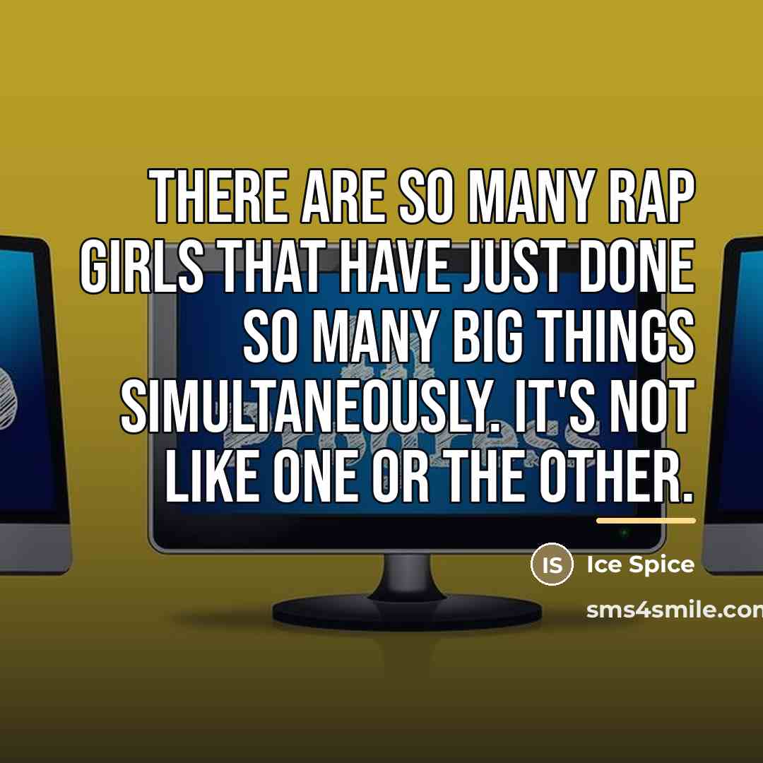 “There are so many rap girls that have just done…” quote by Ice Spice
