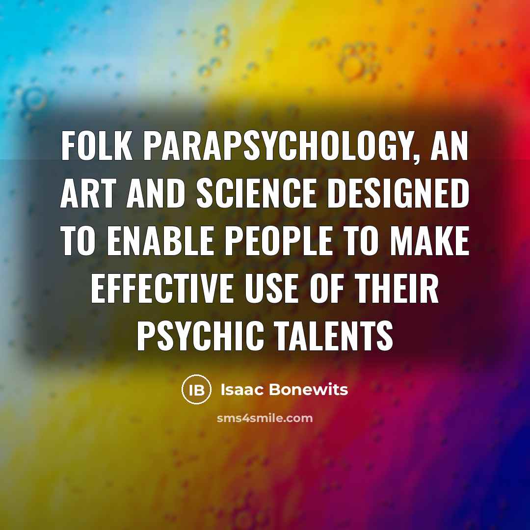 “Folk parapsychology, an art and science designed to enable people…” quote by Isaac Bonewits