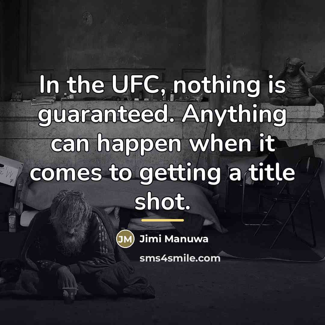 “In the UFC, nothing is guaranteed. Anything can happen when…” quote by Jimi Manuwa
