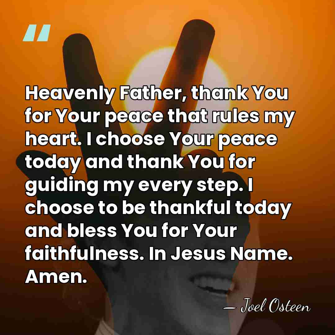 Heavenly Father, thank You for Your peace that rules my heart. I&hellip; - Joel Osteen