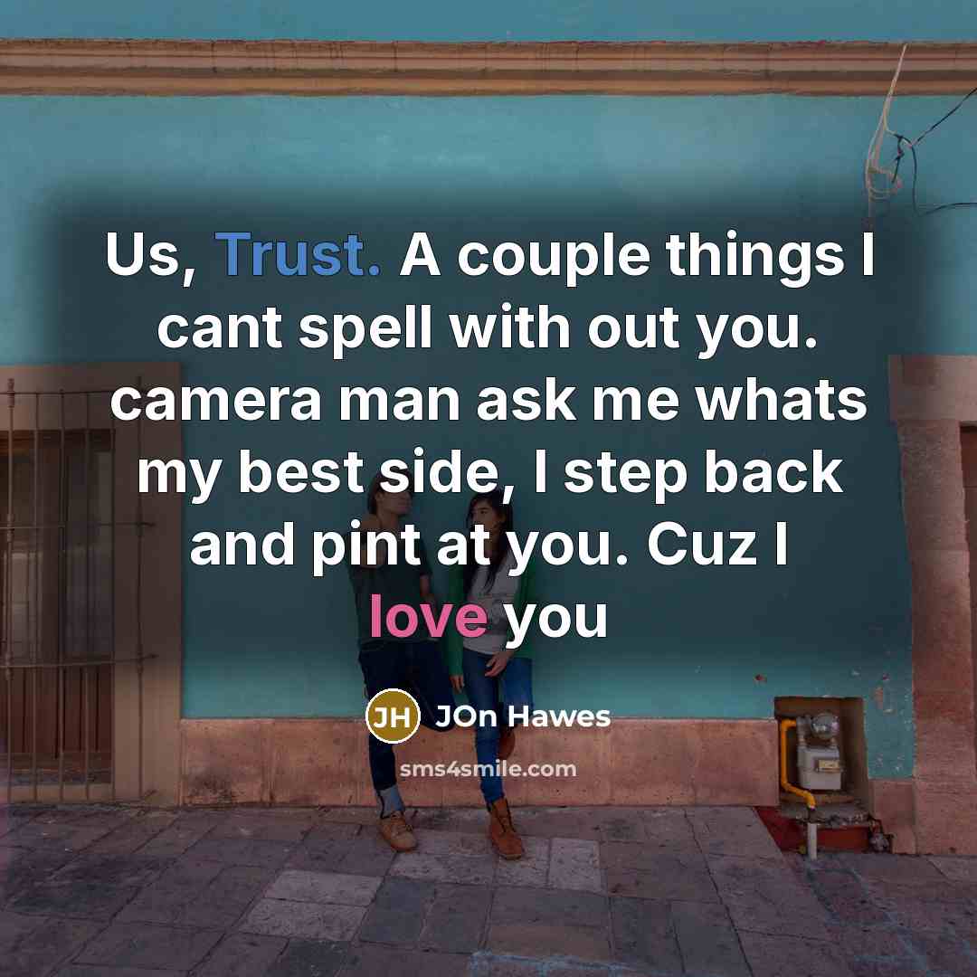 “Us, Trust. A couple things I cant spell with out…” quote by Jon Hawes