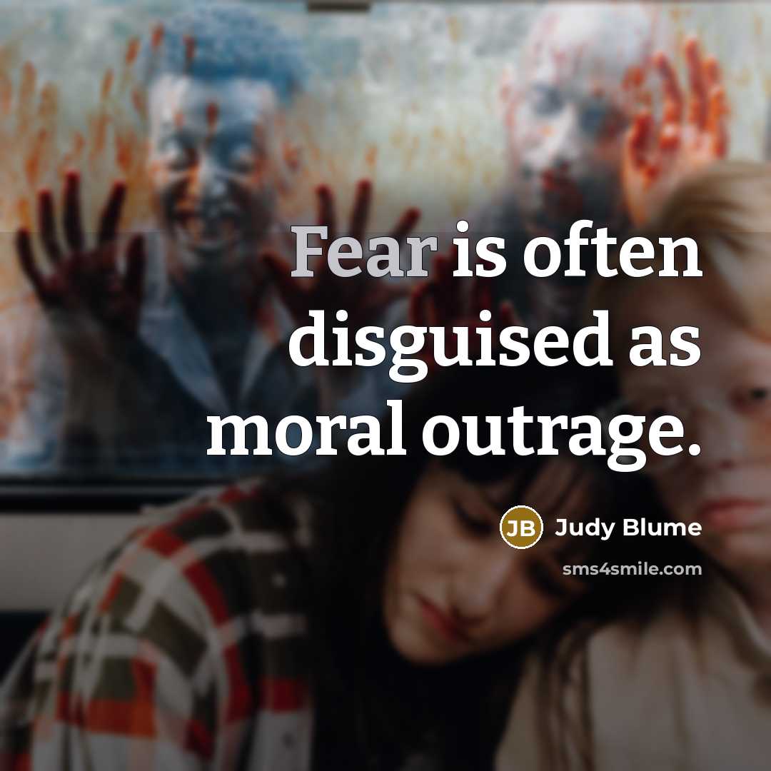 “Fear is often disguised as moral outrage.…” quote by Judy Blume