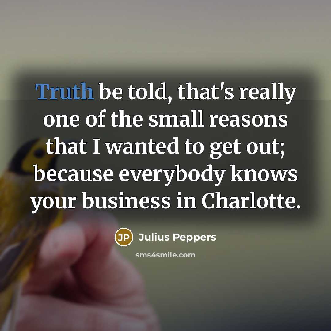 “Truth be told, that's really one of the small reasons…” quote by Julius Peppers