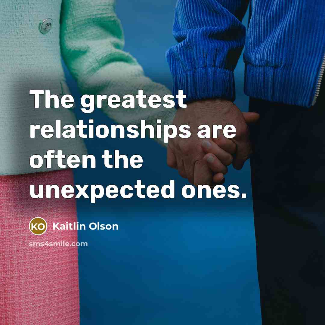 “The greatest relationships are often the unexpected ones.…” quote by Kaitlin Olson