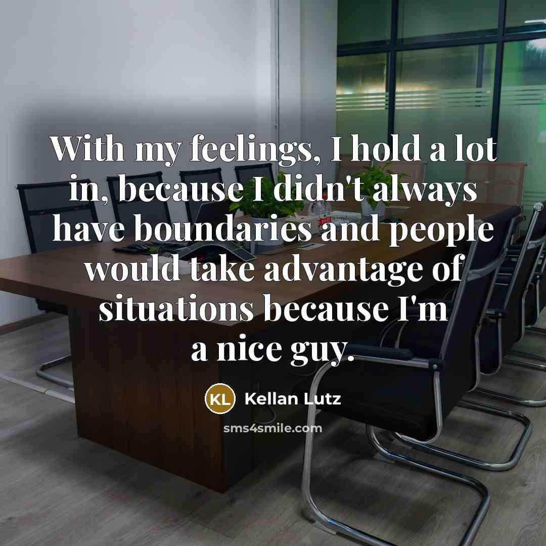 “With my feelings, I hold a lot in, because I…” quote by Kellan Lutz