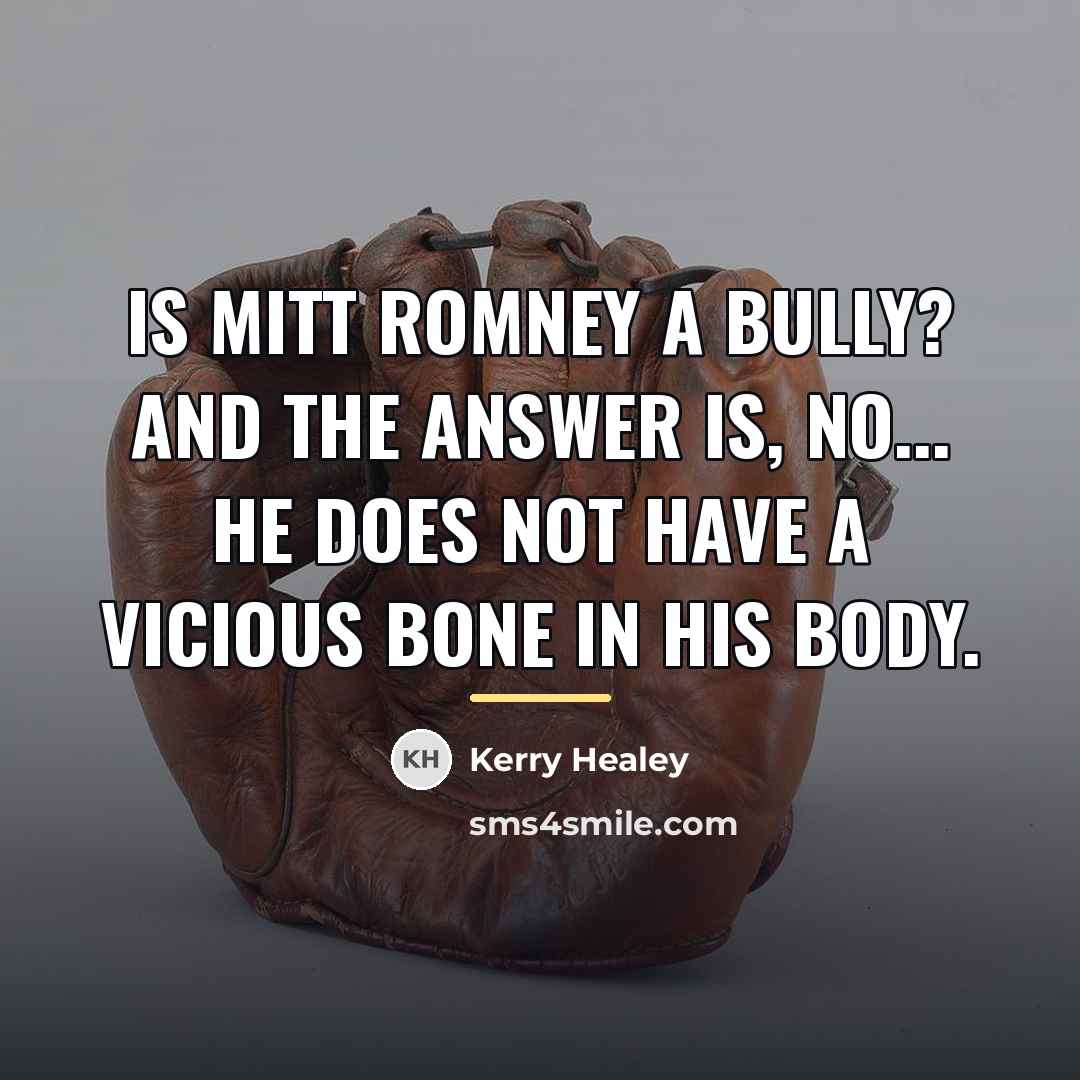 “Is Mitt Romney a bully? And the answer is, no...…” quote by Kerry Healey