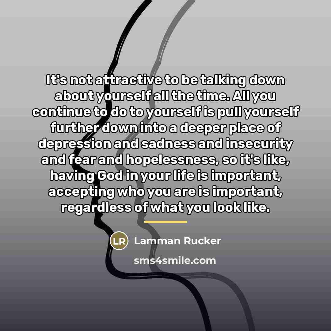“It's not attractive to be talking down about yourself all…” quote by Lamman Rucker