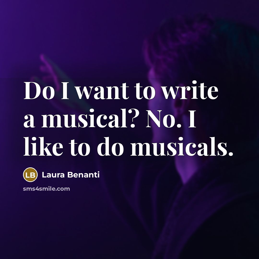 “Do I want to write a musical? No. I like to do musicals.” quote by Laura Benanti