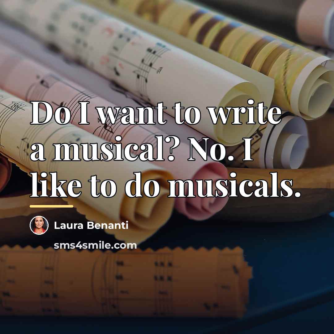 “Do I want to write a musical? No. I like…” quote by Laura Benanti