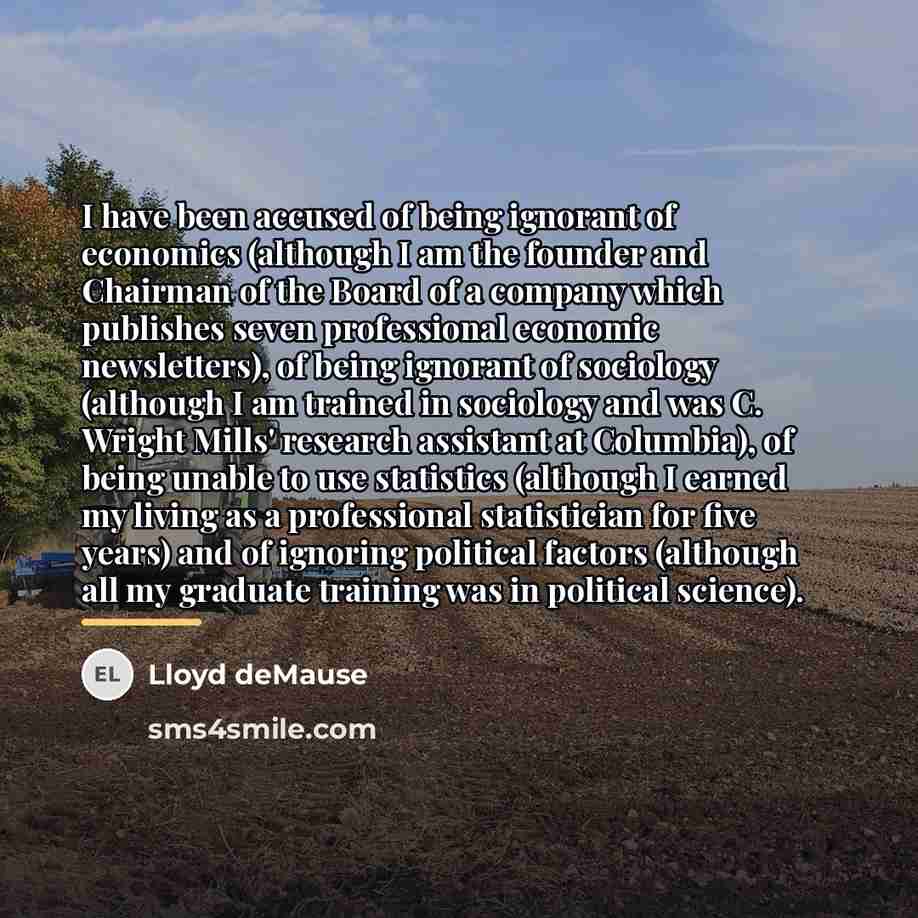 “I have been accused of being ignorant of economics (although…” quote by Lloyd deMause